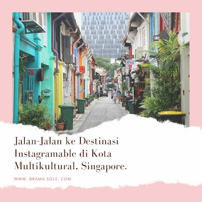 Jalan-Jalan ke Destinasi Instagramable di Kota Multikultural, Singapore.