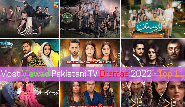Most Viewed Pakistani Dramas 2022 - Top 11