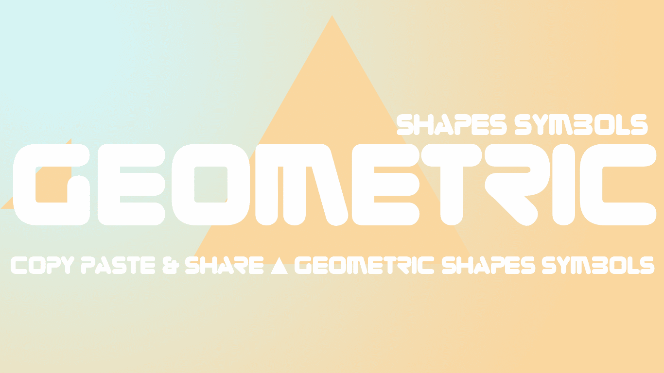 Geometric Shapes - ◀ Copy ▲ Geometric Shapes Symbols ◈