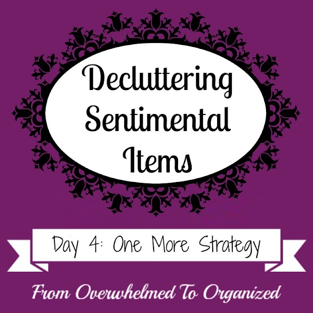 One More Strategy For Decluttering Sentimental Items {Decluttering Sentimental Items - Day 4}