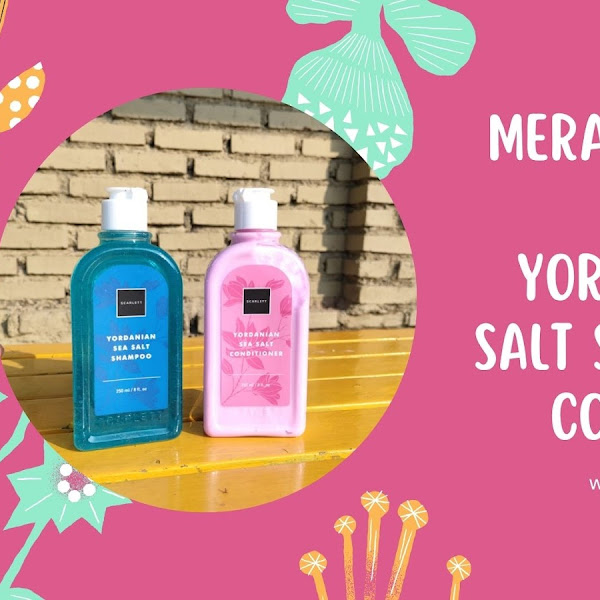 Merawat Rambut dengan Yordanian Sea Salt Shampoo and Conditioner Scarlett