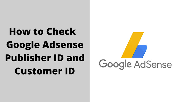 How to Check Google Adsense Publisher ID and Customer ID