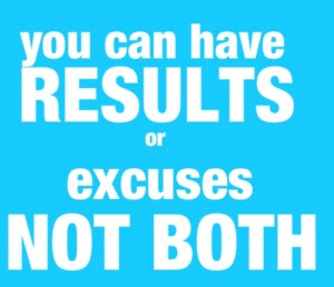 Results or Excuses, not both 