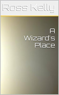 http://www.amazon.com/Wizards-Place-Ross-Kelly-ebook/dp/B00HPU9KVI/ref=asap_bc?ie=UTF8