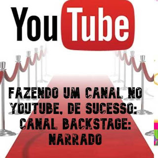 Modelo de canal Backstage: Narrado Fazendo um canal no  youtube de sucesso.