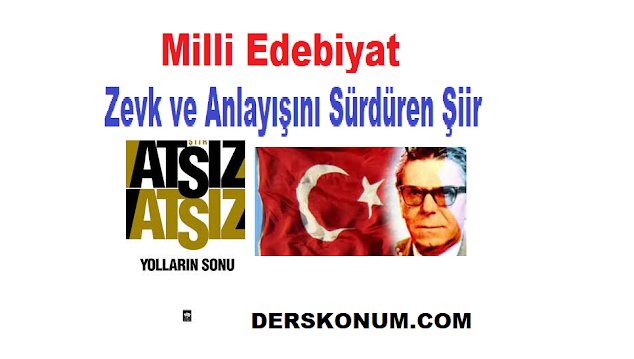 Milli Edebiyat Zevk ve Anlayışını Sürdüren Şiir