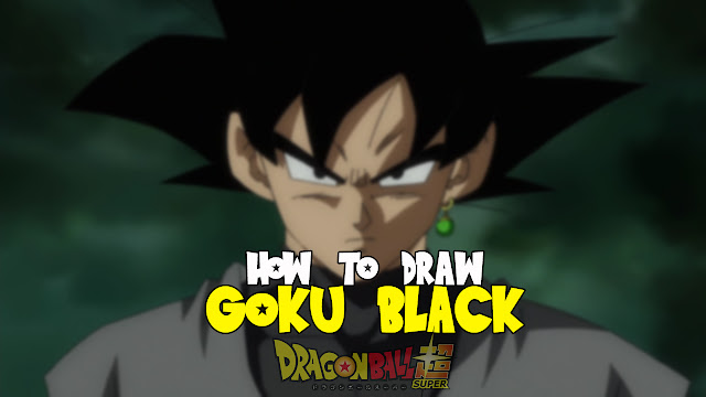 HOW TO DRAW GOKU BLACK