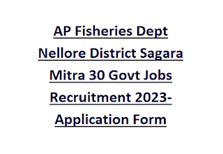 AP Fisheries Dept Nellore District Sagara Mitra 30 Govt Jobs Recruitment 2023-Application Form