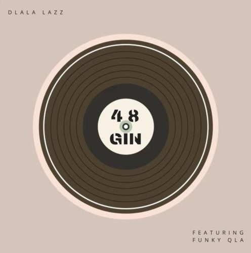 (Gqom) Dlala Lazz – 48 Gin ft. Funky Qla (2020) 