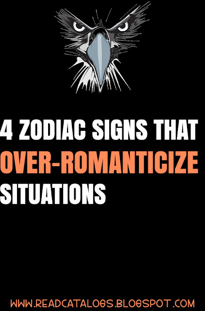 4 Zodiac Signs That Over-Romanticize Situations