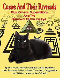 Curses And Their Reversals: Plus: Omens, Superstitions And The Removal Of The Evil Eye (English Edition)