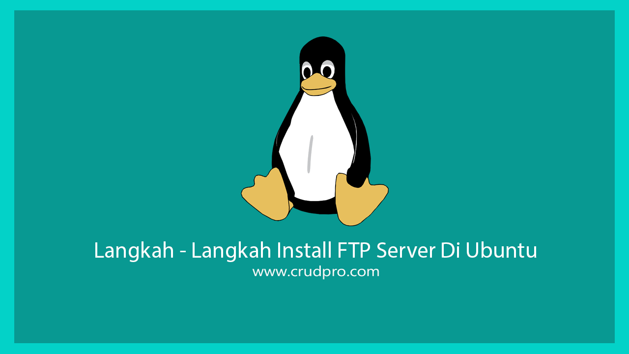 Langkah - Langkah Install FTP Server Di Ubuntu
