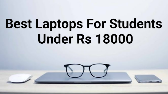 Best Laptop For Students India Under Rs 18000