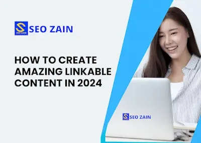 How To Create Amazing Linkable Content in 2024