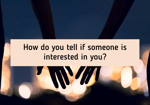 Signs That Someone May Be Interested in You