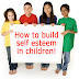 How to Develop Self-Esteem in Children