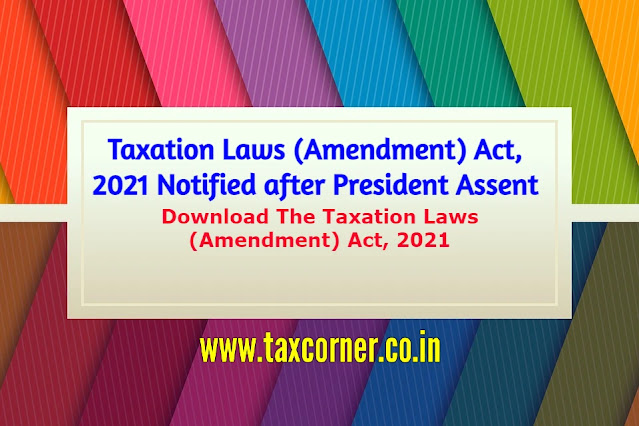 taxation-laws-amendment-act-2021-notified-after-president-assent