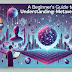 A Beginner’s Guide to Understanding the Metaverse