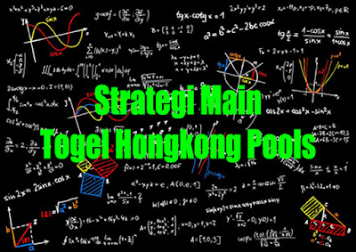 Strategi Main Togel Hongkong Pools