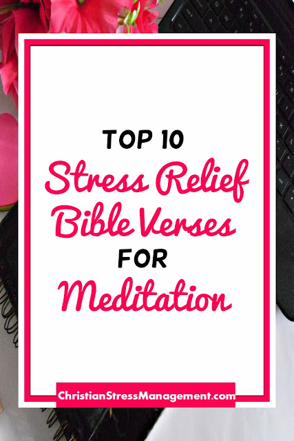 Top 10 Stress Relief Bible Verses for Meditation