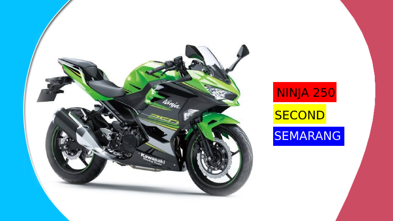  Ninja  250 Second Semarang  Jual  Harga Murah inukotovlog com