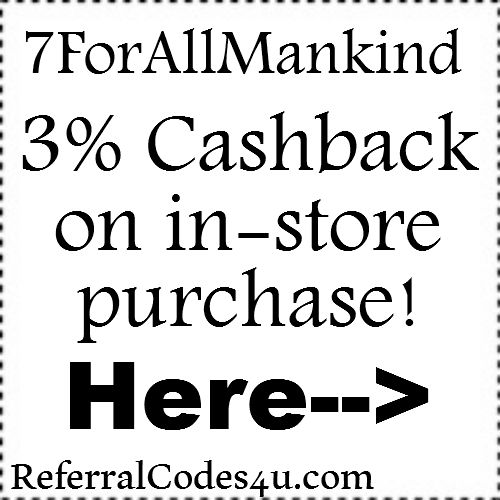 3% 7 For All Mankind InStore Cashback through ebates Jan, Feb, March, April, May, June, July, Aug, Sep, Oct, Nov, Dec