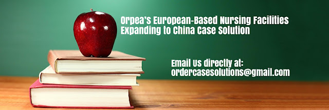 Orpea’s European-Based Nursing Facilities Expanding China Case Solution