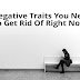 3 Negative Traits You Need To Get Rid Of Right Now