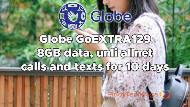 Globe GoEXTRA129: 8GB data, unli allnet calls, texts for 10 days