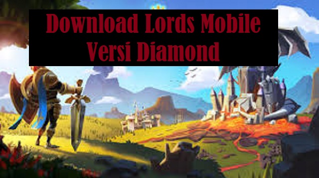 Download Lords Mobile Versi Diamond