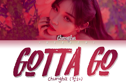 Lirik Lagu Chungha - Gotta Go