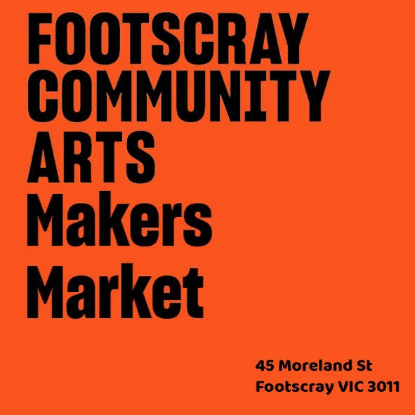 Footscray Community Arts Centre Makers Market