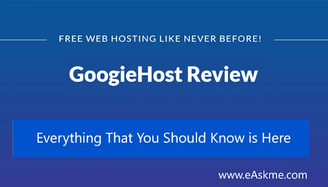 GoogieHost review: GoogieHost Review - Free Web Hosting for Lifetime: eAskme