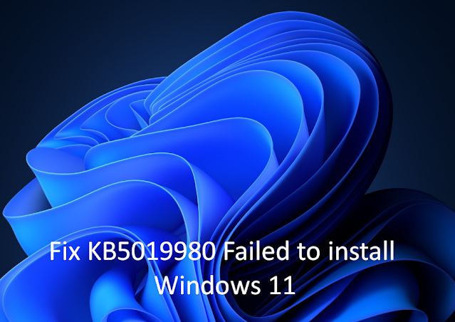 Fix KB5019980 Failed to install with Error in Windows 11
