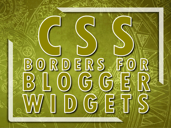 CSS Borders for Blogger Widgets