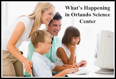 Here are exciting things that you will experience in Orlando science center.