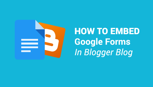 How to Embed a Google Form in Blogger Blog