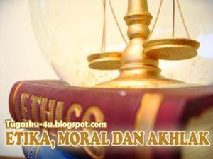 makalah Etika, moral dan akhlak