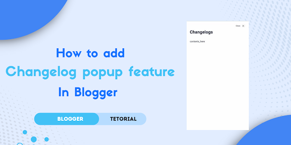 How to add a cool pop-up changelog feature in Blogger website