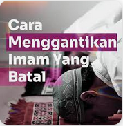 Cara Menggantikan Imam Batal Dalam Kondisi Berdiri, Ruku' Dan Sujud. 