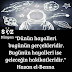 "Dünün hayalleri bugünün gerçekleridir.Bugünün hayalleri ise geleceğin hakikatleridir."