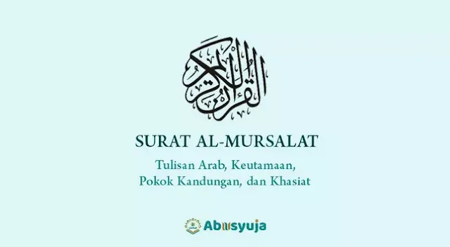 Surat Al-Mursalat: Arab Saja, Pokok Kandungan, Keutamaan, dan Khasiatnya