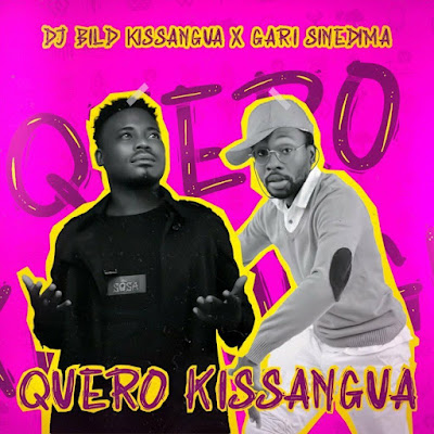 Dj Bild Kissangua & Gari Sinedima - Quero kissangua | Download Mp3