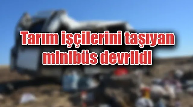 Tarım işçileri yine kaza geçirdi: 1 ölü 25 yaralı