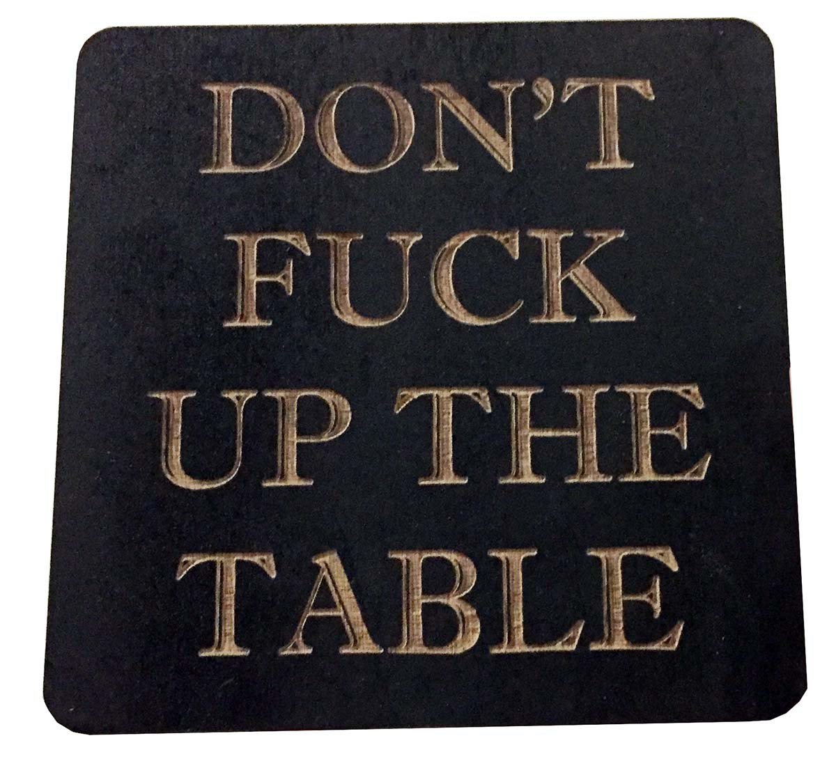 Don't Fuck Up The Table Wood Coasters 