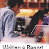 Writing a Report: How to prepare, write and present effective reports