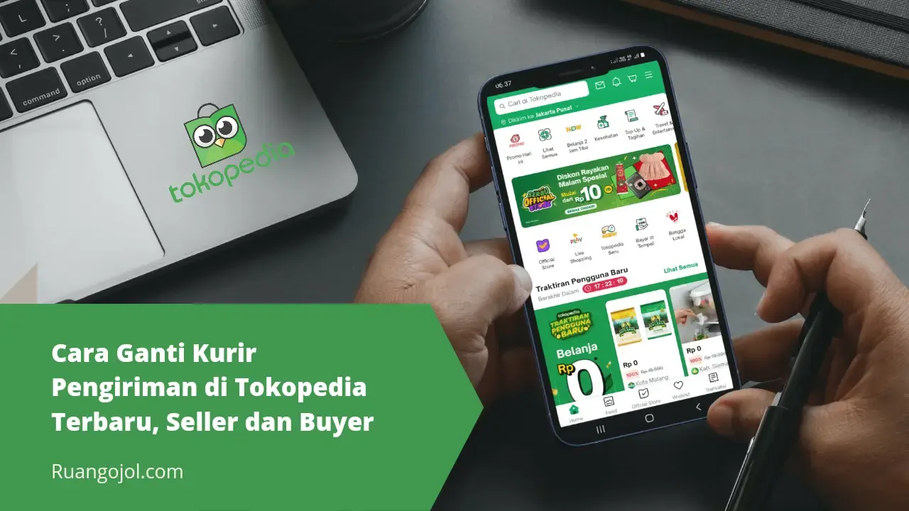 Cara Ganti Kurir Pengiriman di Tokopedia Terbaru, Seller dan Buyer