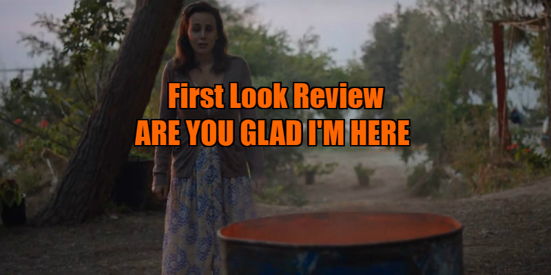 ARE YOU GLAD I'M HERE movie review