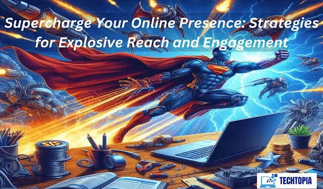 Supercharge Your Online Presence: Strategies for Explosive Reach and Engagement