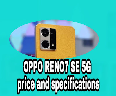 Price and specifications of  the phone android OPPO RENO7 SE 5G